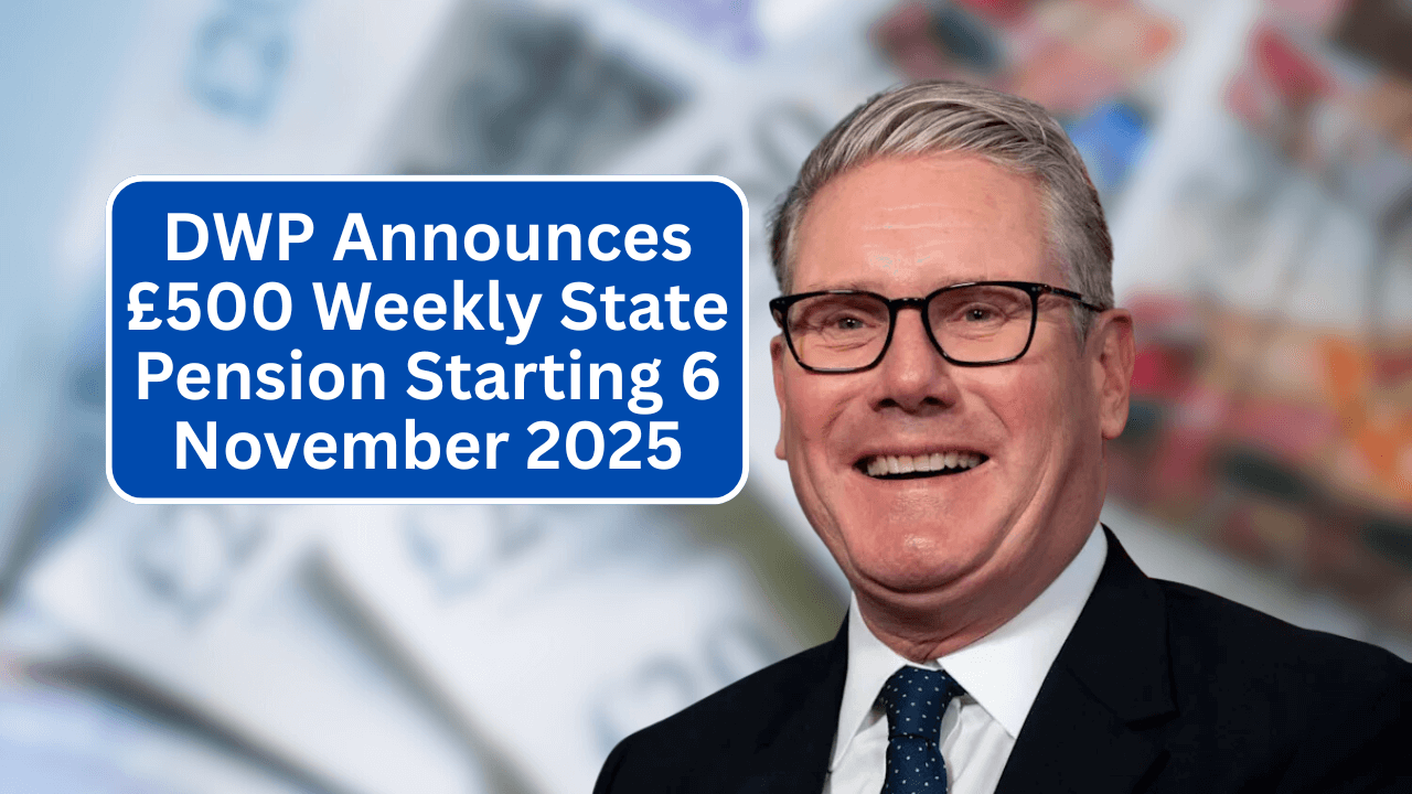 DWP Announces £500 Weekly State Pension Starting 6 November 2025