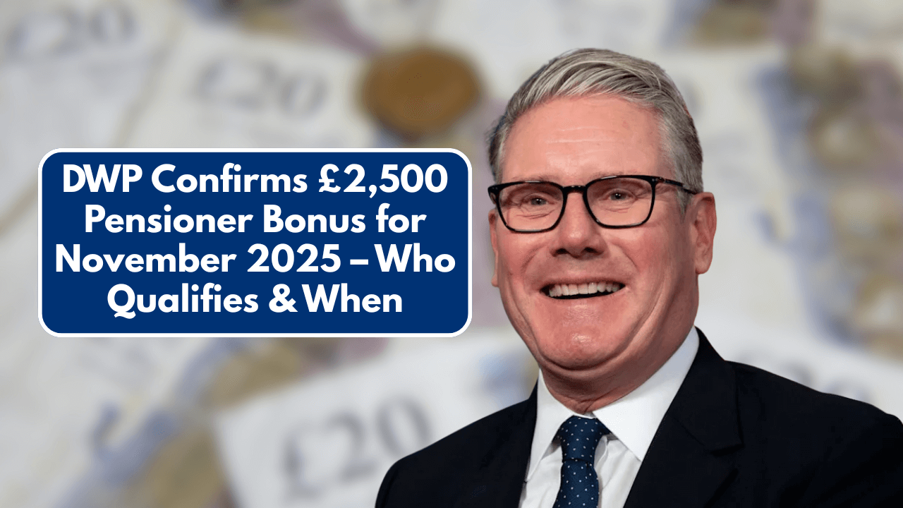 DWP Confirms £2,500 Pensioner Bonus for November 2025 – Who Qualifies & When